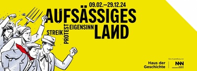 Ausstellung „Aufsässiges Land“