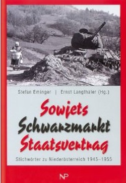 Sowjets, Schwarzmarkt, Staatsvertrag. Stichwörter zu Niederösterreich 1945-1955 (2005)