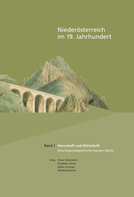 Niederösterreich im 19. Jahrhundert - Bd. 1: Herrschaft und Wirtschaft (2021)